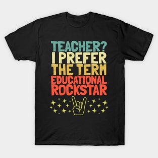 Teacher? I prefer the term Educational Rockstar T-Shirt